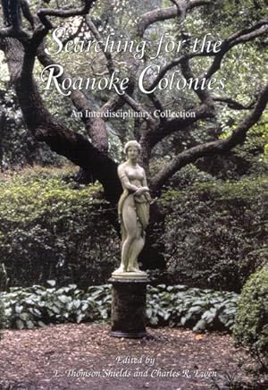 Image du vendeur pour Searching for the Roanoke Colonies : An Interdisciplinary Collection mis en vente par GreatBookPrices