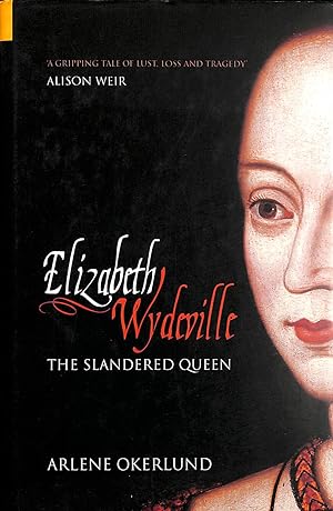 Image du vendeur pour Elizabeth Wydeville: The Slandered Queen mis en vente par M Godding Books Ltd