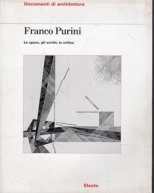 Franco Purini : le opere, gli scritti, la critic