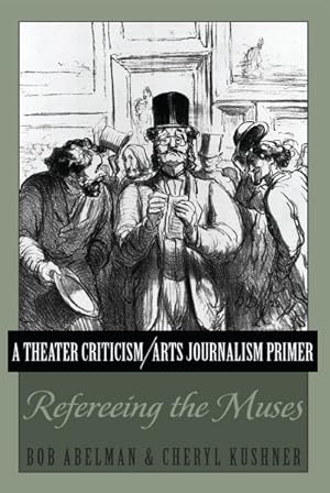 Imagen del vendedor de Theater Criticism/Arts Journalism Primer : Refereeing the Muses a la venta por GreatBookPrices