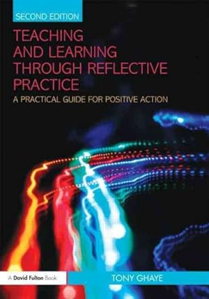 Imagen del vendedor de Teaching and Learning Through Reflective Practice : A Practical Guide for Positive Action a la venta por GreatBookPrices