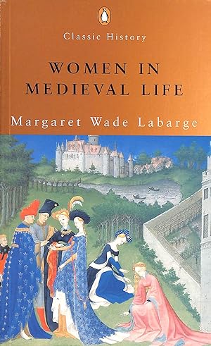 Seller image for Women in Medieval Life (Penguin Classic History S.) for sale by M Godding Books Ltd