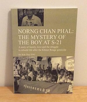 Imagen del vendedor de Norng Chan Phal : The Mystery of the Boy at S-21 : A Story of Family, Love and the Struggle to Rebuild Life After the Khmer Rouge Genocide a la venta por M. C. Wilson