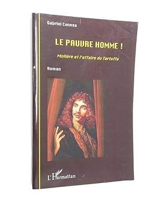 Imagen del vendedor de Le pauvre homme ! : Molire et l'affaire du Tartuffe a la venta por Librairie Douin