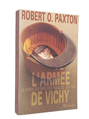 Bild des Verkufers fr L'arme de Vichy : le corps des officiers franais, 1940-1944 zum Verkauf von Librairie Douin
