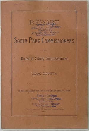 Image du vendeur pour Report of the South Park Commissioners to the Board of County Commissioners of Cook County, From December 1st, 1894 to December 1st, 1895 mis en vente par Powell's Bookstores Chicago, ABAA