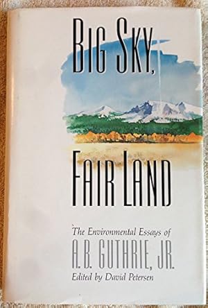 Imagen del vendedor de Big Sky, Fair Land: The Environmental Essays of a la venta por Redux Books