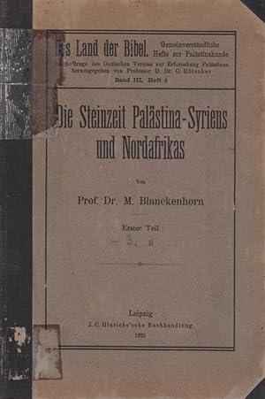 Die Steinzeit Palästina-Syriens und Nordafrikas, T. 1 u. 2 [1 Bd.] / Max Blanckenhorn; Das Land d...