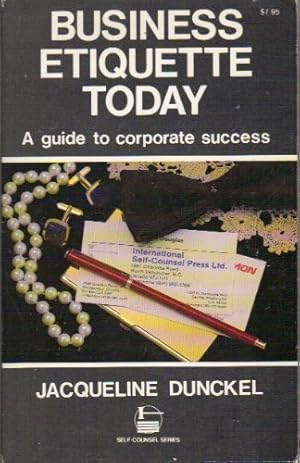 Immagine del venditore per Business Etiquette Today: A Guide to Corporate Success (Self-Counsel Series) venduto da Redux Books