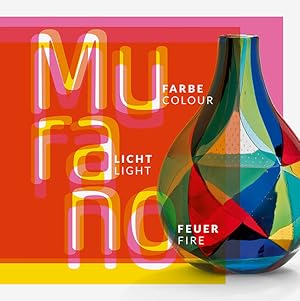 Seller image for Murano : Farbe, Licht, Feuer. Sammlung Collection Holz, GRASSI Museum fr Angewandte Kunst Leipzig ; Herausgeber GRASSI Museum fr Angewandte Kunst Leipzig Direktor Dr. Olaf Thormann for sale by Licus Media