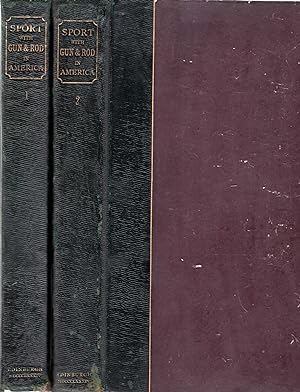 Sport with Gun and Rod in American Woods and Waters (two volumes complete)