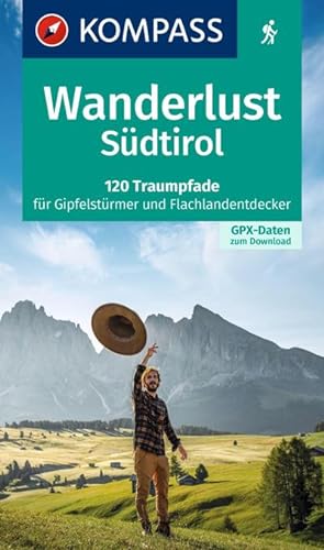 Seller image for KOMPASS Wanderlust Sdtirol : 120 Traumpfade fr Gipfelstrmer und Flachlandentdecker, GPX-Daten zum Download for sale by AHA-BUCH GmbH