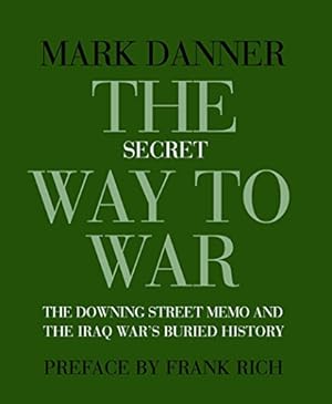 Seller image for The Secret Way To War: The Downing Street Memo and the Iraq War's Buried History (New York Review Books Collections) for sale by WeBuyBooks