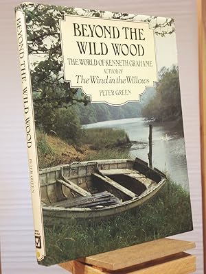 Seller image for Beyond the Wild Wood: The World of Kenneth Grahame, Author of the Wind in the Willows for sale by Henniker Book Farm and Gifts