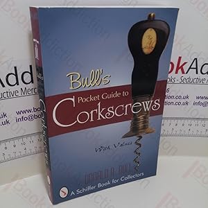 Imagen del vendedor de Bull's Pocket Guide to Corkscrews (Schiffer Book for Collectors) a la venta por BookAddiction (ibooknet member)