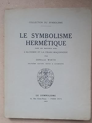 LE SYMBOLISME HERMETIQUE dans ses rapports avec l'Alchimie et la Franc-Maçonnerie