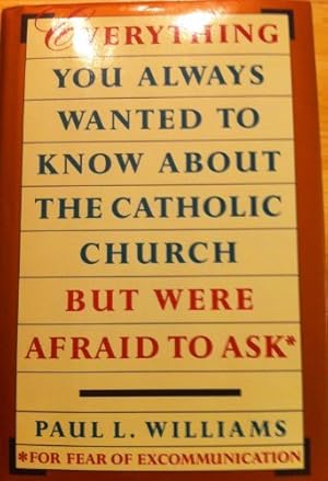 Imagen del vendedor de Everything You Always Wanted to Know about the Catholic Church but Were Afraid to Ask a la venta por Redux Books