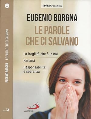 Bild des Verkufers fr Le parole che ci salvano La fragilit che  in noi - Parlarsi - Responsabilit e speranza zum Verkauf von Biblioteca di Babele