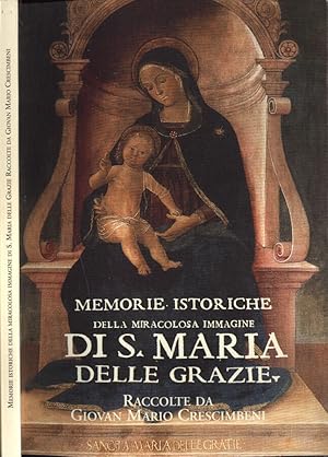 Seller image for Memorie istoriche della miracolosa immagine di S. Maria delle Grazie for sale by Biblioteca di Babele