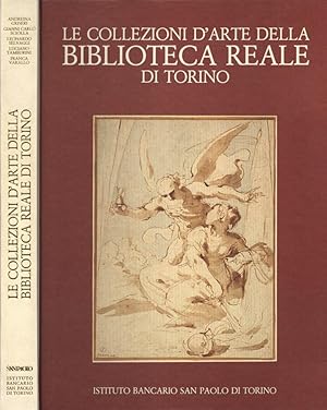 Seller image for Le collezioni d' arte della Biblioteca Reale di Torino Disegni, incisioni, manoscritti figurati for sale by Biblioteca di Babele