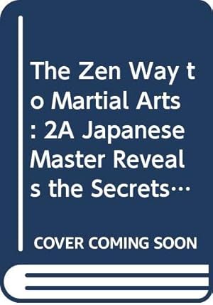 Seller image for The Zen Way to Martial Arts: 2A Japanese Master Reveals the Secrets of the Samurai for sale by Redux Books