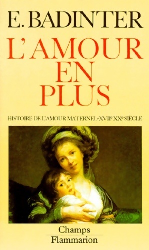 Bild des Verkufers fr L'amour en plus - Elisabeth Badinter zum Verkauf von Book Hmisphres