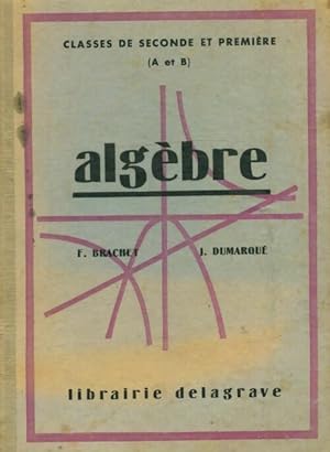 Seller image for Alg?bre Seconde et Premi?re A et B - F. Brachet for sale by Book Hmisphres