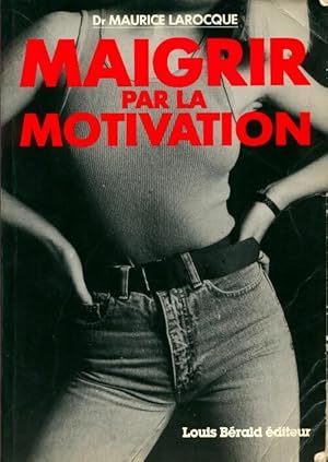 Image du vendeur pour Maigrir par la motivation - Maurice Larocque mis en vente par Book Hmisphres