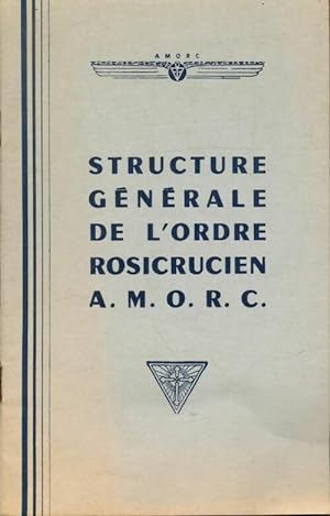 Structure g n rale de l'ordre rosicrucien - Collectif