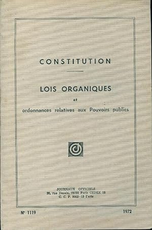 Constitution. Lois organiques et ordonnances relatives aux pouvoirs publics - Collectif