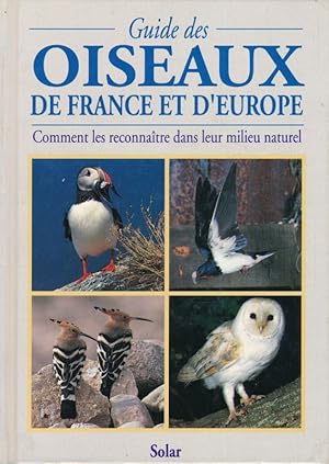 Image du vendeur pour Guide des oiseaux de France et d'Europe. Comment les reconnaitre dans leur milieu naturel mis en vente par LIBRAIRIE GIL-ARTGIL SARL