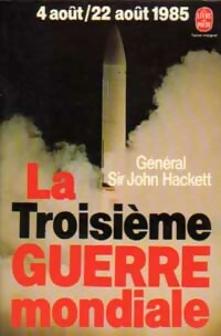 La troisi me guerre mondiale. 4 ao t / 22ao t 1985 - Gal Sir John Hackett