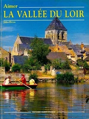 Aimer la vall e du Loir - Jules Br au