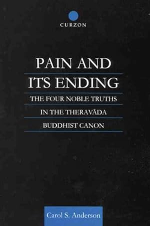 Imagen del vendedor de Pain and Its Ending : The Four Noble Truths in the Theravada Buddhist Canon a la venta por GreatBookPricesUK
