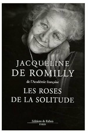 Image du vendeur pour Les roses de la solitude - Jacqueline De Romilly mis en vente par Book Hmisphres