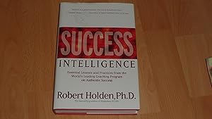 Success Intelligence: Essential Lessons and Practices from the World s Leading Coaching Program o...