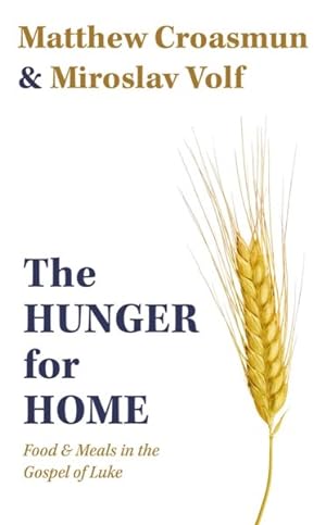 Image du vendeur pour Hunger for Home : Food and Meals in the Gospel of Luke mis en vente par GreatBookPrices