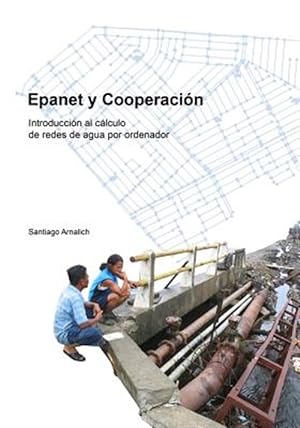Immagine del venditore per Epanet y Cooperacion. Introducci N Al C Lculo de Redes de Agua Por Ordenador venduto da GreatBookPrices