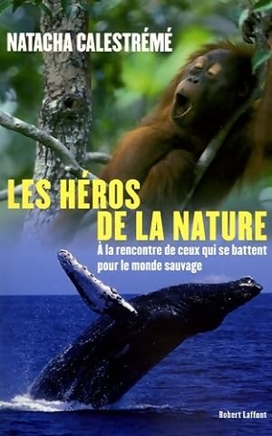 Les héros de la nature - Natacha Calestrémé