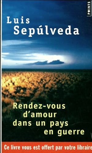 Image du vendeur pour Rendez-vous d'amour dans un pays en guerre - Luis Sep?lveda mis en vente par Book Hmisphres