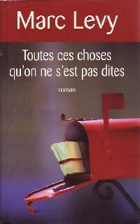 Image du vendeur pour Toutes ces choses qu'on ne s'est pas dites - Marc Levy mis en vente par Book Hmisphres