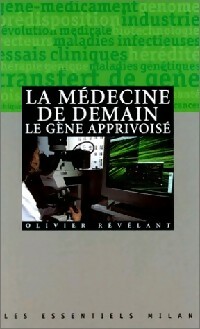 Seller image for La m?decine de demain, le g?ne apprivois? - Olivier Revelant for sale by Book Hmisphres