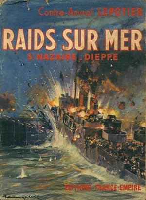 Imagen del vendedor de Raids sur mer. St Nazaire - Dieppe - Amiral Lepotier a la venta por Book Hmisphres
