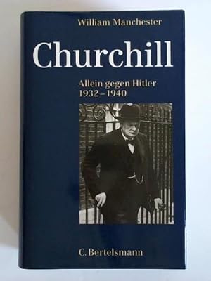 Bild des Verkufers fr Winston Churchill. Allein gegen Hitler 1932 - 1940 zum Verkauf von Celler Versandantiquariat