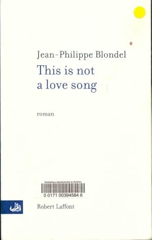 Bild des Verkufers fr This is not a love song - Jean-Philippe Blondel zum Verkauf von Book Hmisphres