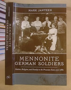 Mennonite German Soldiers - Nation, religion, And Family In The Prussian East, 1772 - 1880