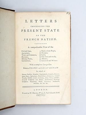 Bild des Verkufers fr Letters Concerning the Present State of the French Nation. Containing a comprehensive view of the Political State, Agriculture, Trade and Commerce, Revenues, Military Power, Government, Ranks of the People, Manners, Laws, Fine Arts and Artists, Theatre, Literature and Writers: with a complete comparison between France and Great Britain In respect of Extent, Fertility, Situation, Populousness, Capitals, Government, Laws, Agriculture, Manufactures, Commerce, General Wealth, Publick Credit, Revenues, Army, Navy, Colonies, General Prosperity and Power, Architecture, Painting, Sculpture, Engraving, Music, Literature, Academies, Societies, &c. &c. &c. zum Verkauf von Peter Harrington.  ABA/ ILAB.