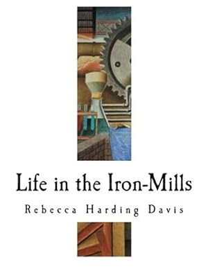 Seller image for Life in the Iron-Mills: The Korl Woman for sale by GreatBookPrices