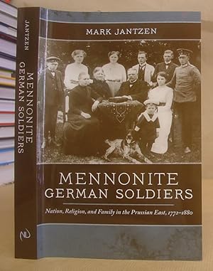 Mennonite German Soldiers - Nation, religion, And Family In The Prussian East, 1772 - 1880