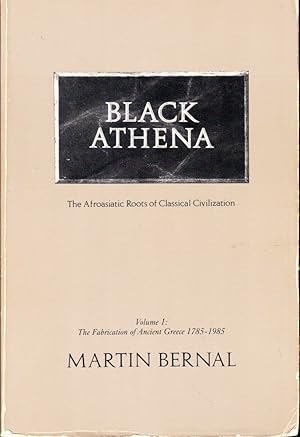 Seller image for Black Athena: The Afroasiatic Roots of Classical Civilization Volume One The Fabrication of Ancient Greece 1785-1985 for sale by Kenneth Mallory Bookseller ABAA